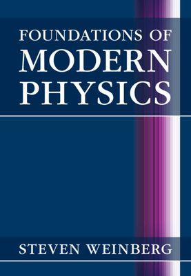 Foundations of Modern Physics (Weinberg Steven (University of Texas Austin))(Pevná vazba)