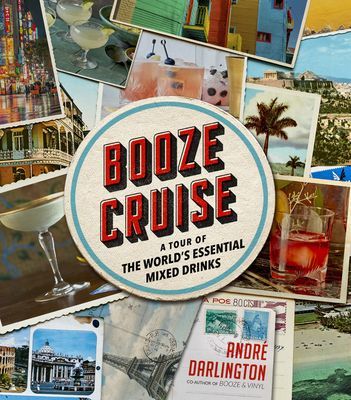 Booze Cruise - A Tour of the World's Essential Mixed Drinks (Darlington Andre)(Pevná vazba)