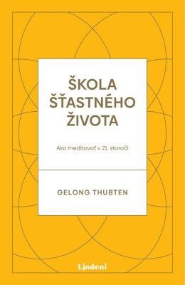 Škola šťastného života - Thubten Gelong - e-kniha