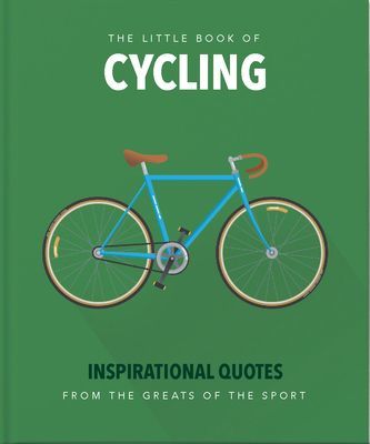 Little Book of Cycling - Inspirational Quotes for Everyone, From the Novice to the Enthusiast (Orange Hippo!)(Pevná vazba)