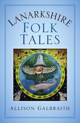 Lanarkshire Folk Tales (Galbraith Allison)(Paperback / softback)