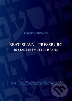 Bratislava - Pressburg die Stadt und Mutter Israel's - Robert Neumann