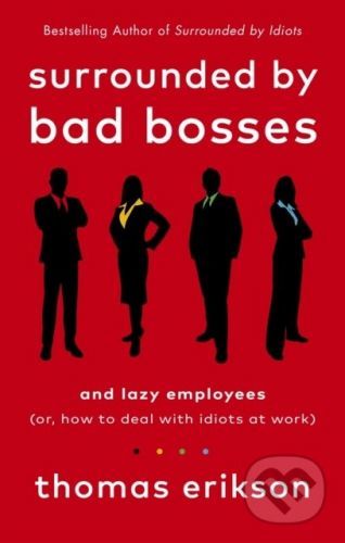 Surrounded by Bad Bosses and Lazy Employees - Thomas Erikson