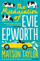 Miseducation of Evie Epworth - Radio 2 Book Club Pick (Taylor Matson)(Paperback / softback)