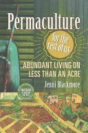 Permaculture for the Rest of Us - Abundant Living on Less Than an Acre (Blackmore Jenni)(Paperback)