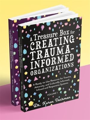 A Treasure Box for Creating Trauma-Informed Organizations - A Ready-to-Use Resource for Trauma, Adversity, and Culturally Informed, Infused and Responsive Systems (Treisman Dr Karen Clinical Psychologist trainer & author)(Paperback / softback)