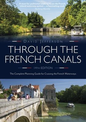 Through the French Canals - The Complete Planning Guide to Cruising the French Waterways (Jefferson David)(Paperback / softback)