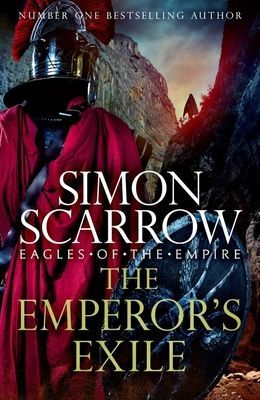 Emperor's Exile (Eagles of the Empire 19) - The thrilling Sunday Times bestseller (Scarrow Simon)(Paperback / softback)