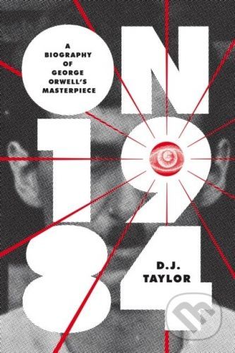 On Nineteen Eighty-Four - D.J. Taylor