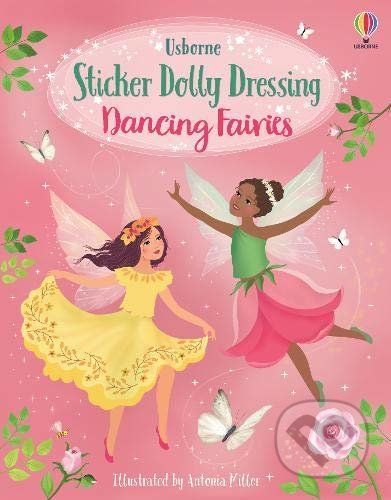 Sticker Dolly Dressing Dancing Fairies - Fiona Watt, Antonia Miller (ilustrátor)