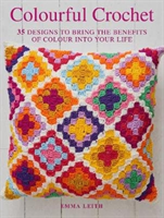 Colourful Crochet - 35 Designs to Bring the Benefits of Colour into Your Life (Leith Emma)(Paperback / softback)