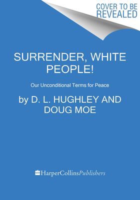 Surrender, White People! - Our Unconditional Terms for Peace (Hughley D. L.)(Paperback / softback)