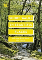 Short Walks in Beautiful Places - 100 Great British Routes(Paperback / softback)