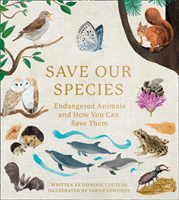 Save Our Species - Endangered Animals and How You Can Save Them (Couzens Dominic)(Pevná vazba)
