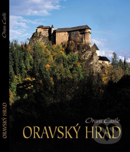 Oravský hrad - Mária Jagnešáková a kol., Michal Pišný (fotografie)