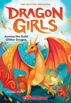 Azmina the Gold Glitter Dragon (Dragon Girls #1) (Mara Maddy)(Paperback)