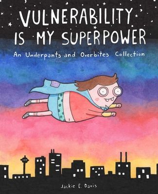 Vulnerability Is My Superpower - An Underpants and Overbites Collection (Davis Jackie)(Paperback / softback)