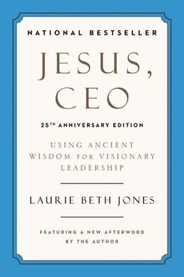 Jesus, CEO (25th Anniversary) - Using Ancient Wisdom for Visionary Leadership (Jones Laurie Beth)(Paperback / softback)