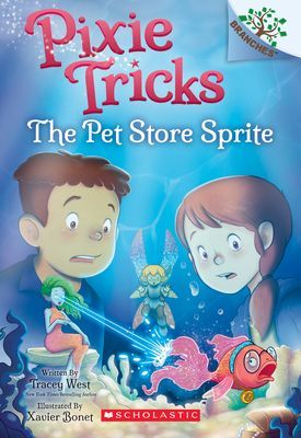 Pet Store Sprite: A Branches Book (Pixie Tricks #3) (West Tracey)(Paperback)
