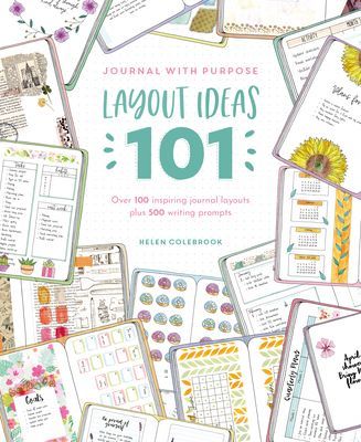 Journal with Purpose Layout Ideas 101 - Over 100 inspiring journal layouts plus 500 writing prompts (Colebrook Helen)(Paperback / softback)