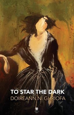 To Star the Dark (Ni Ghriofa Doireann)(Paperback / softback)