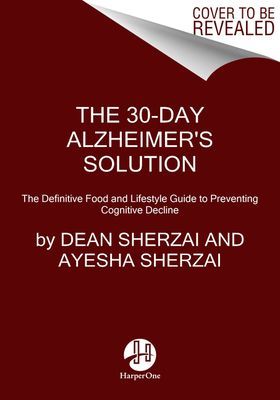 30-Day Alzheimer's Solution - The Definitive Food and Lifestyle Guide to Preventing Cognitive Decline (Sherzai Dean)(Pevná vazba)