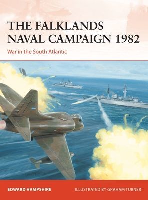 Falklands Naval Campaign 1982 - War in the South Atlantic (Hampshire Dr Edward (Author))(Paperback / softback)
