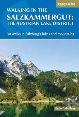 Walking in the Salzkammergut: the Austrian Lake District - 30 walks in Salzburg's lakes and mountains, including the Dachstein (Abraham Rudolf)(Paperback / softback)