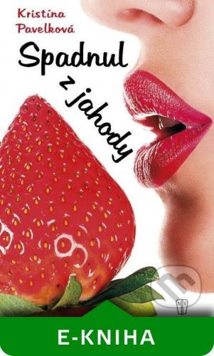 Spadnul z jahody - Kristína Pavelková