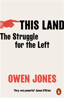 This Land - The Struggle for the Left (Jones Owen)(Paperback / softback)