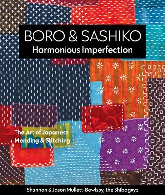 Boro & Sashiko, Harmonious Imperfection: The Art of Japanese Mending & Stitching (Mullett-Bowlsby Shannon)(Paperback)