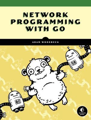 Network Programming With Go - Learn to Code Secure and Reliable Network Services from Scratch (Woodbeck Adam)(Paperback / softback)