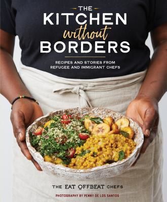 Kitchen Without Borders - Recipes and Stories from Refugee and Immigrant Chefs (Eat Offbeat Chefs The)(Pevná vazba)