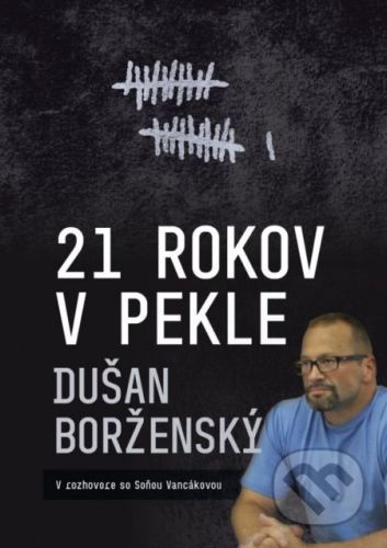 21 rokov v pekle - Dušan Borženský - Soňa Vancáková