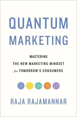 Quantum Marketing: Mastering the New Marketing Mindset for Tomorrow's Consumers (Rajamannar Raja)(Pevná vazba)