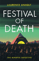Festival of Death - A thrilling murder mystery set among the roaring crowds of Glastonbury festival (The Mindful Detective) (Anholt Laurence)(Paperback / softback)