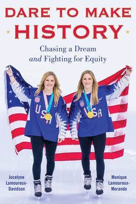 Dare to Make History - Chasing a Dream and Fighting for Equity (Lamoureux-Davidson Jocelyne)(Pevná vazba)