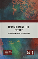 Transforming the Future - Anticipation in the 21st Century(Paperback / softback)