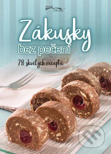 Zákusky bez pečení - Foni book