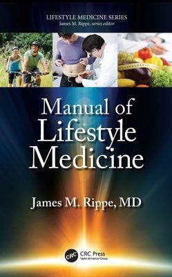 Manual of Lifestyle Medicine (Rippe James M. (Professor of Medicine University of Massachusetts Medical School))(Paperback / softback)