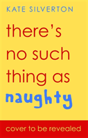There's No Such Thing As 'Naughty' - The groundbreaking guide for parents with children aged 0-5 (Silverton Kate)(Paperback / softback)