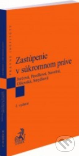 Zastúpenie v súkromnom práve - Monika Jurčová, Bronislava Pavelková, Zuzana Nevolná, Andrea Olšovská, Romana Smyčková