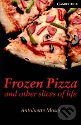 Frozen Pizza and Other Slices of Life - Antoinette Moses