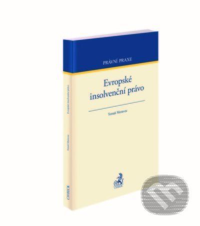 Evropské insolvenční právo - Tomáš Moravec