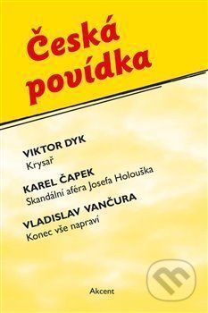 Česká povídka - Karel Čapek, Viktor Dyk, Vladislav Vančura