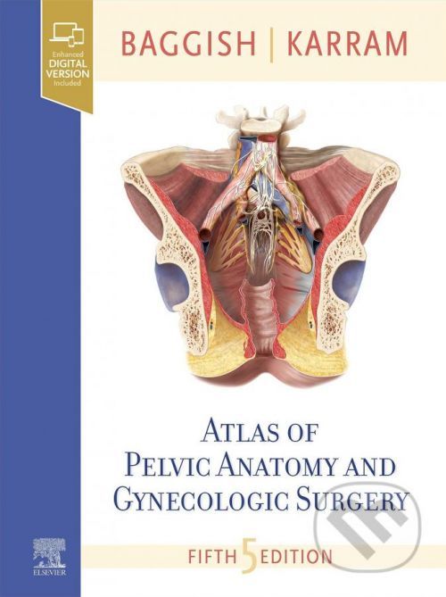 Atlas of Pelvic Anatomy and Gynecologic Surgery - Michael S. Baggish, Mickey M. Karram