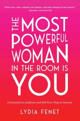 Most Powerful Woman in the Room Is You - Command an Audience and Sell Your Way to Success (Fenet Lydia)(Paperback / softback)