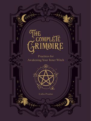 Complete Grimoire - Magickal Practices and Spells for Awakening Your Inner Witch (Pradas Lidia)(Paperback / softback)