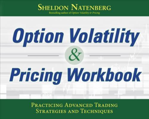 Option Volatility & Pricing Workbook: Practicing Advanced Trading Strategies and Techniques (Natenberg Sheldon)(Paperback)