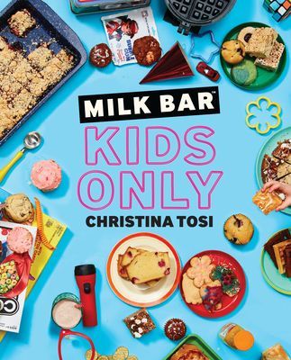 Milk Bar: Kids Only: A Cookbook (Tosi Christina)(Paperback)